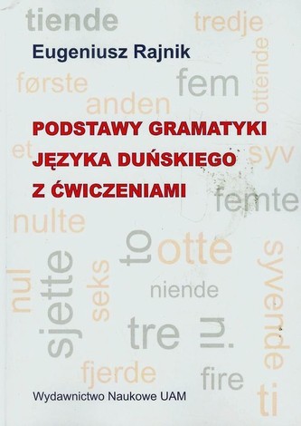 Podstawy gramatyki języka duńskiego z ćwiczeniami Podstawy gramatyki języka duńskiego z ćwiczeniami