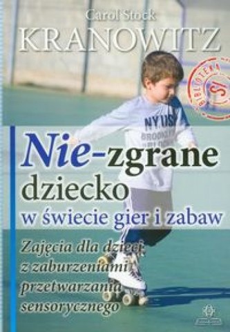 Nie-zgrane dziecko w świecie gier i zabaw Nie-zgrane dziecko w świecie gier i zabaw