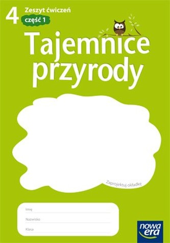 Tajemnice przyrody. Klasa 4, szkoła podstawowa, część 1. Przyroda. Zeszyt ćwiczeń Tajemnice przyrody. Klasa 4, szkoła podstawowa, część 1. Przyroda. Zeszyt ćwiczeń