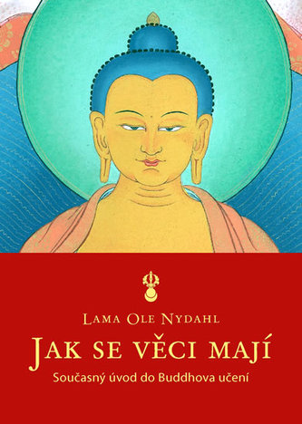 Jak se věci mají : současný úvod do Buddhova učení (Ole Nydahl, 2007)