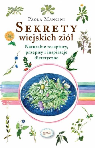 Sekrety wiejskich ziół Sekrety wiejskich ziół