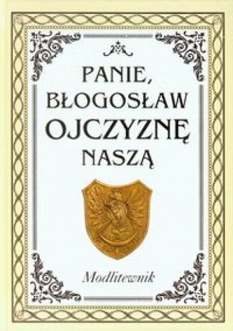 Panie błogosław Ojczyznę naszą Modlitewnik z płytą CD Panie błogosław Ojczyznę naszą Modlitewnik z płytą CD