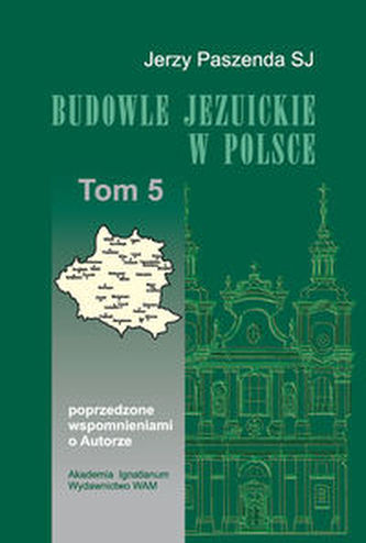 Budowle Jezuickie w Polsce XVI-XVIII w., Tom 5 Budowle Jezuickie w Polsce XVI-XVIII w., Tom 5