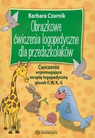 Obrazkowe ćwiczenia logopedyczne dla przedszkolaków Obrazkowe ćwiczenia logopedyczne dla przedszkolaków