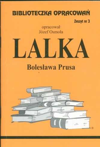 Biblioteczka Opracowań Lalka Bolesława Prusa Biblioteczka Opracowań Lalka Bolesława Prusa