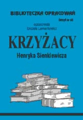 Biblioteczka Opracowań Krzyżacy Henryka Senkiewicza Biblioteczka Opracowań Krzyżacy Henryka Senkiewicza