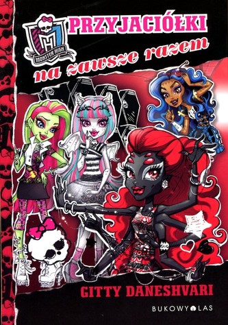 Monster High Przyjaciółki na zawsze razem Monster High Przyjaciółki na zawsze razem