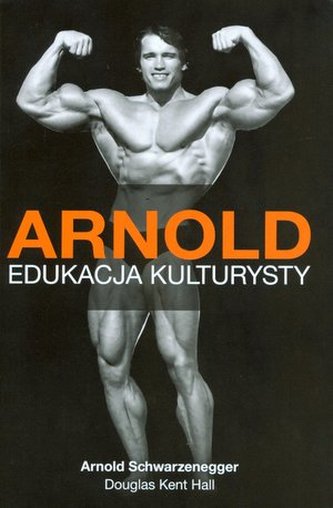 Arnold Edukacja Kulturysty Arnold Edukacja Kulturysty