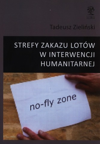 Strefy zakazu lotów w interwencji humanitarnej Strefy zakazu lotów w interwencji humanitarnej