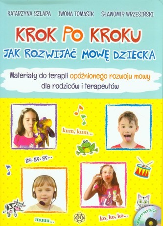 Krok po kroku Jak rozwijać mowę dziecka Krok po kroku Jak rozwijać mowę dziecka