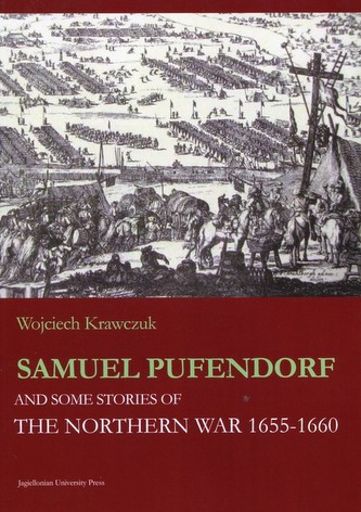 Samuel Pufendorf and some stories of The Northern War 1655 -1660 Samuel Pufendorf and some stories of The Northern War 1655 -1660