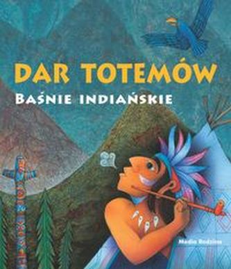 Dar totemów Baśnie indiańskie Dar totemów Baśnie indiańskie