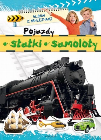 Pojazdy, statki, samoloty - Album z naklejkami Pojazdy, statki, samoloty - Album z naklejkami