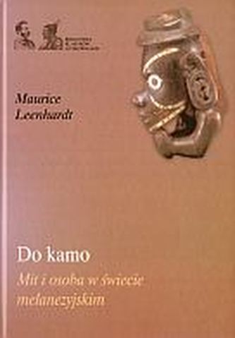 Do kamo. Mit i osoba w świecie melanezyjskim Do kamo. Mit i osoba w świecie melanezyjskim