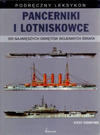Pancerniki i lotniskowce. 300 największych okrętów wojennych świata Pancerniki i lotniskowce. 300 największych okrętów wojennych świata