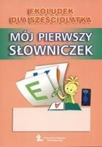 Ekoludek dla sześciolatka. Mój pierwszy słowniczek