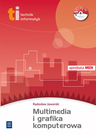 Technik informatyk. Multimedia i grafika komputerowa. Podręcznik (+CD)