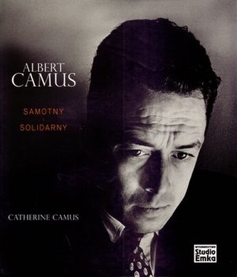 Albert Camus. Samotny i solidarny Albert Camus. Samotny i solidarny