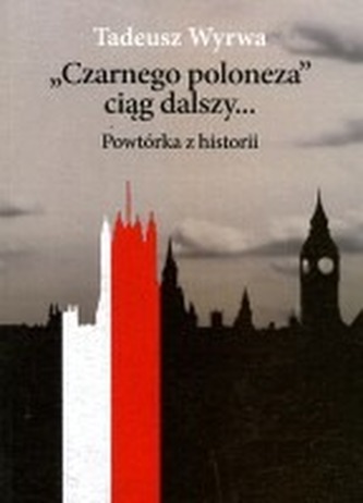 "Czarnego poloneza" ciąg dalszy... Powtórka z historii "Czarnego poloneza" ciąg dalszy... Powtórka z historii