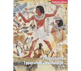 Historia sztuki. Tom 1. Prehistoria i pierwsze cywilizacje Historia sztuki. Tom 1. Prehistoria i pierwsze cywilizacje