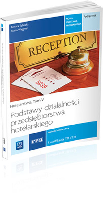 Podstawy działalności przedsiębiorstwa hotelarskiego. Podręcznik do nauki zawodu technik hotelarstwa Podstawy działalności przedsiębiorstwa hotelarskiego. Podręcznik do nauki zawodu technik hotelarstwa