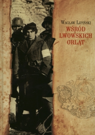 Wśród lwowskich Orląt Wśród lwowskich Orląt