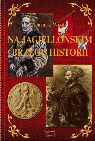 Na Jagiellońskim brzegu historii