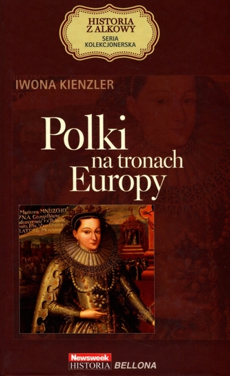 Polki na tronach Europy. Seria kolekcjonerska: Historia z Alkowy. Tom 1