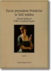 Życie prywatne Polaków w XIX wieku Tom 2