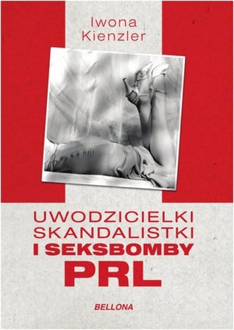 Uwodzicielki, skandalistki i seksbomby PRL