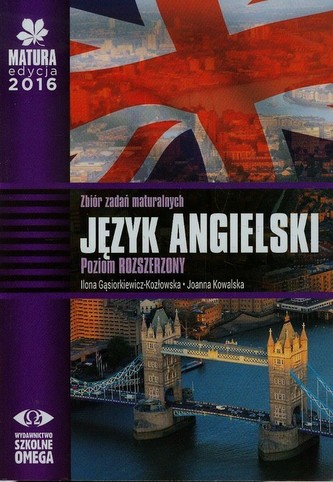 Matura 2016. Język angielski. Zbiór zadań maturalnych. Zakres rozsz