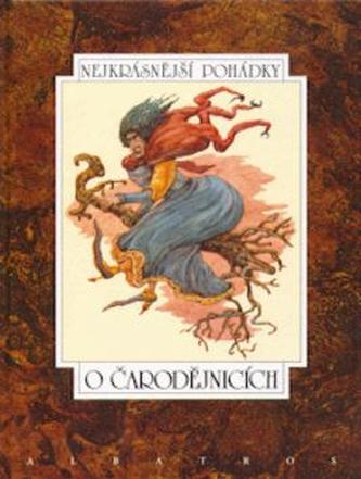 O čarodějnicích : sedm pohádek z pokladů našich a světových pohádkářů K.J. Erbena, B. Němcové, bratří Grimmů, Františka Bartoše,