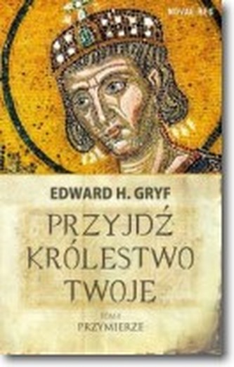 Przyjdź królestwo twoje. Tom II - Przymierze