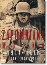 Zapomniana wojna Front Wschodni 1914-1918