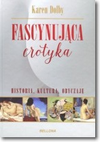 Fascynująca erotyka. Historia, kultura i obyczaje