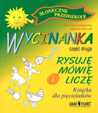 Rysuje, mówię i liczę. Ksiązka dla pięciolatków. Część druga