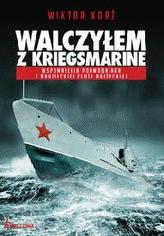 Walczyłem z Kriegsmarine - Wspomnienia podwodniaka z radzieckiej floty bałtyckiej