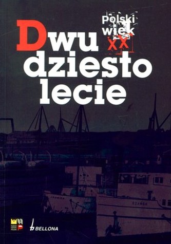Dwudziestolecie międzywojenne. Polski wiek XX - tom 1