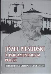 Józef Piłsudski a Parlamentaryzm Polski