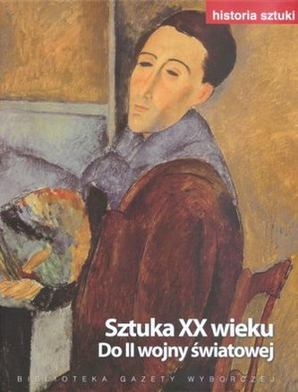 Historia sztuki. Tom 12. Sztuka XX wieku. Do II wojny światowej