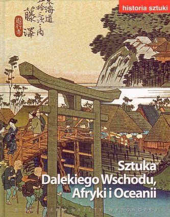 Historia sztuki. Tom 14. Sztuka Dalekiego Wschodu, Afryki i Oceanii