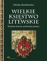 Wielkie Księstwo Litewskie. Wspólna historia, podzielona pamięć