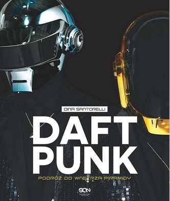 Daft Punk. Podróż do wnętrza piramidy Daft Punk. Podróż do wnętrza piramidy