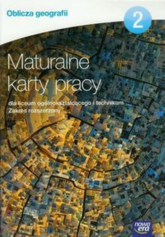 Oblicza geografii. Liceum i technikum, część 2. Maturalne karty pracy. Zakres rozszerzony.