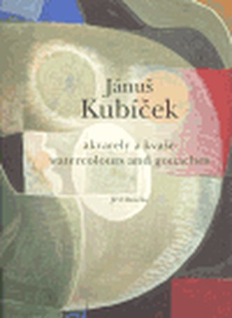 Jánuš Kubíček : akvarely a kvaše = watercolours and gouaches - [4. díl] (Jánuš Kubíček, 2007)