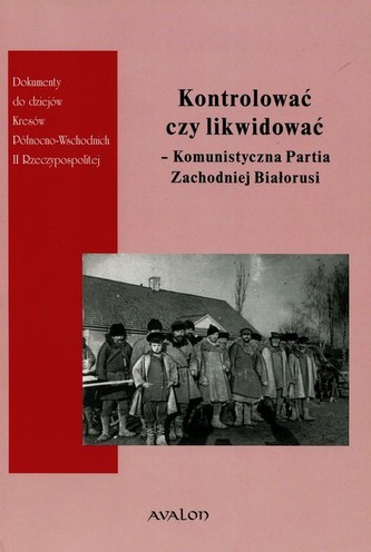 Kontrolować czy likwidować Komunistyczna Partia Zachodniej Białorusi