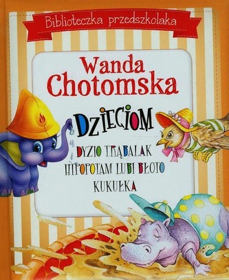 Biblioteczka przedszkolaka Wanda Chotomska dzieciom Biblioteczka przedszkolaka Wanda Chotomska dzieciom