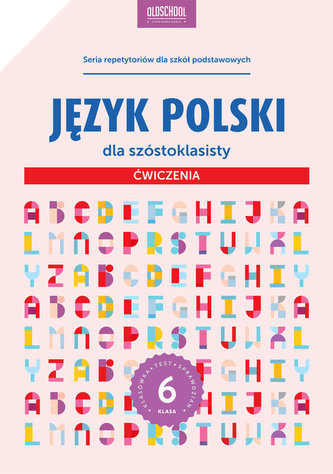 Język polski dla szóstoklasisty Ćwiczenia