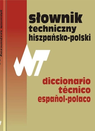 Słownik techniczny hiszpańsko-polski Dictionario tecnico espanol-polaco Słownik techniczny hiszpańsko-polski Dictionario tecnico espanol-polaco