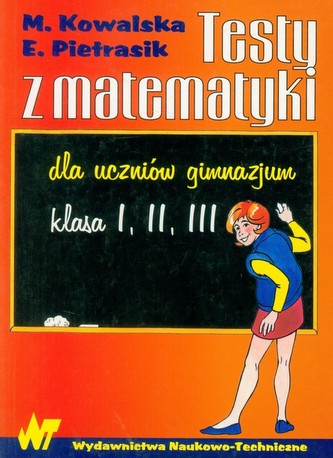 Testy z matematyki dla uczniów gimnazjum Testy z matematyki dla uczniów gimnazjum